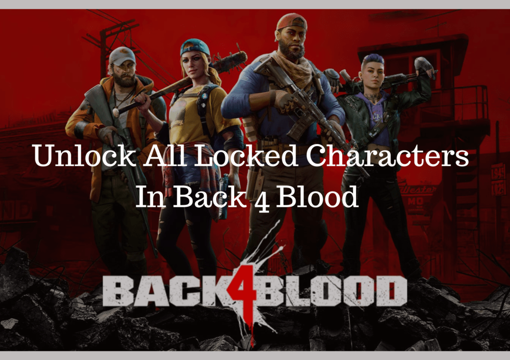 Unlock All Locked Characters In Back 4 Blood